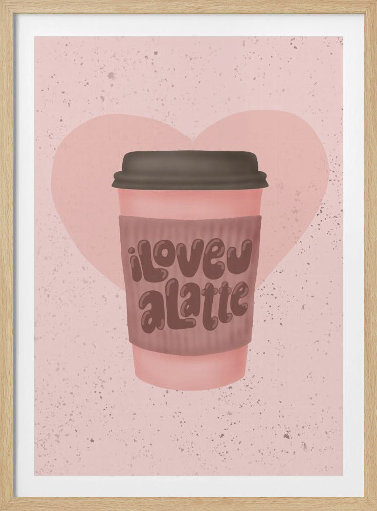 Ik hou van je, een Latte | Poster