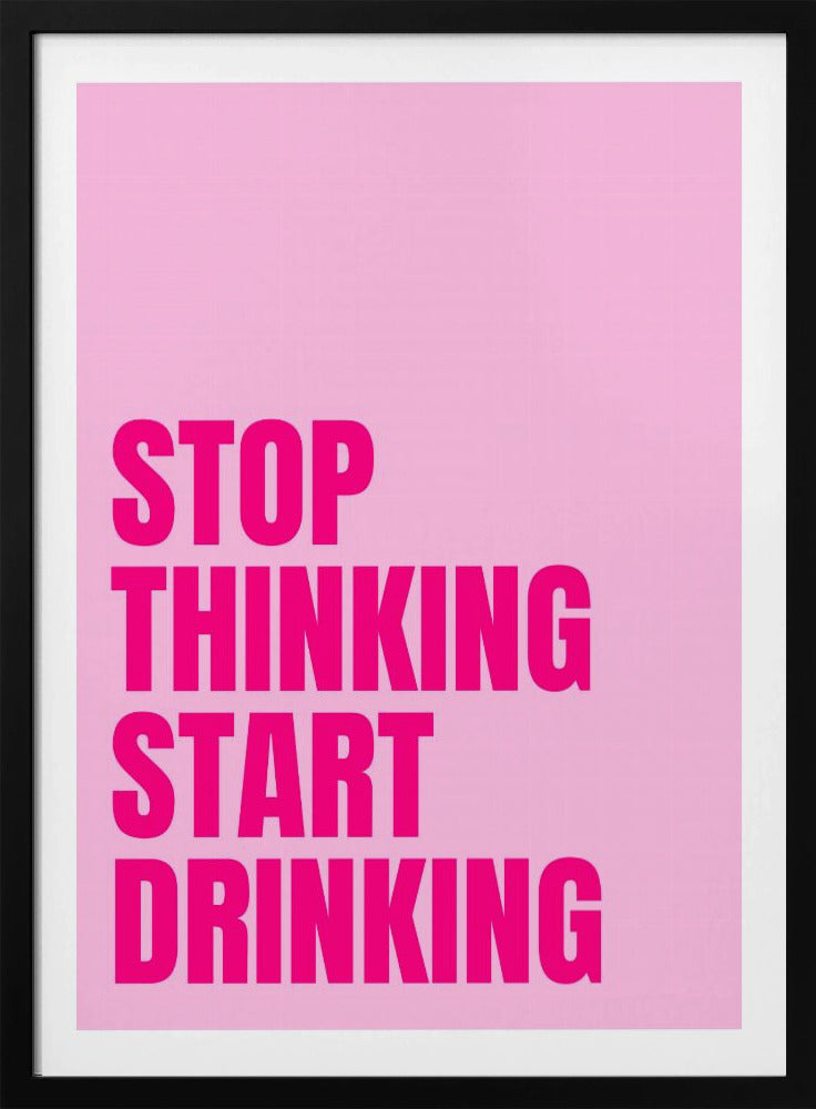 Drink in plaats van na te denken | Poster