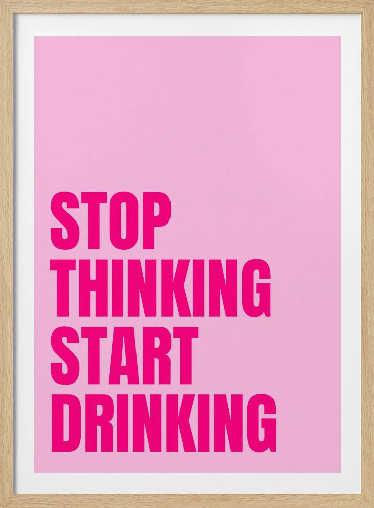 Drink in plaats van na te denken | Poster
