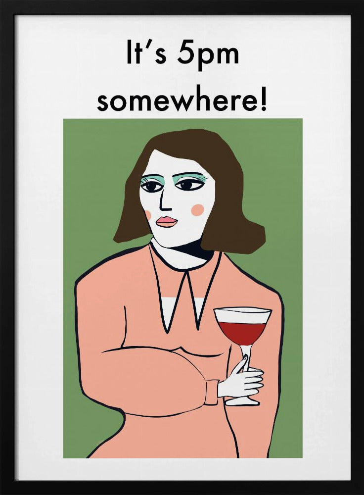 Het is ergens 17.00 uur - Humorvrouw drinkt wijn | Poster