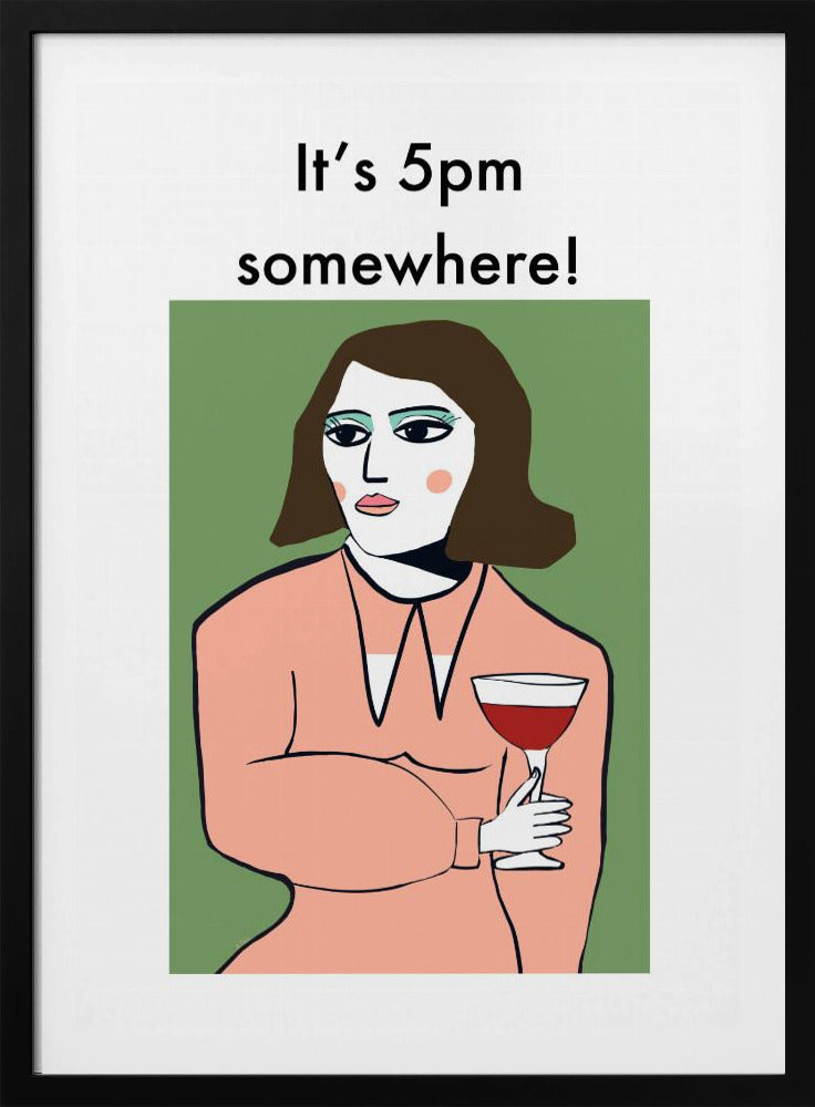 Het is ergens 17.00 uur - Humorvrouw drinkt wijn | Poster