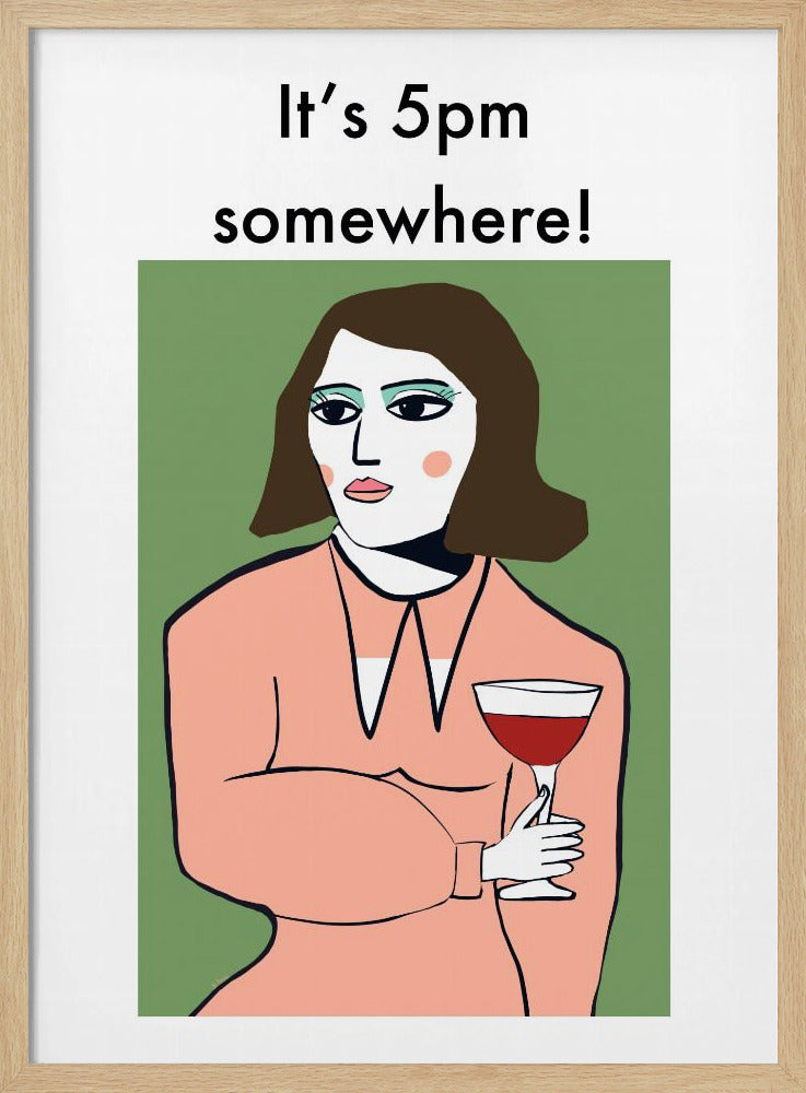 Het is ergens 17.00 uur - Humorvrouw drinkt wijn | Poster