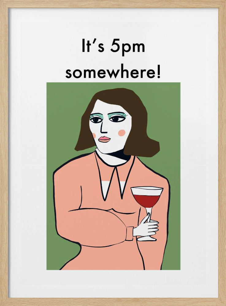 Het is ergens 17.00 uur - Humorvrouw drinkt wijn | Poster