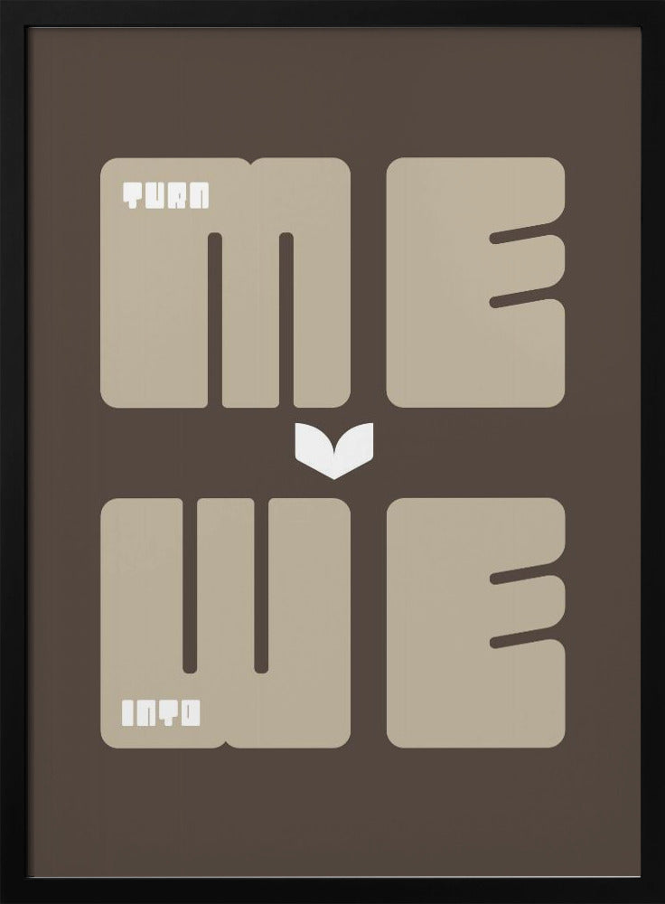 Turn Me Into We | Poster