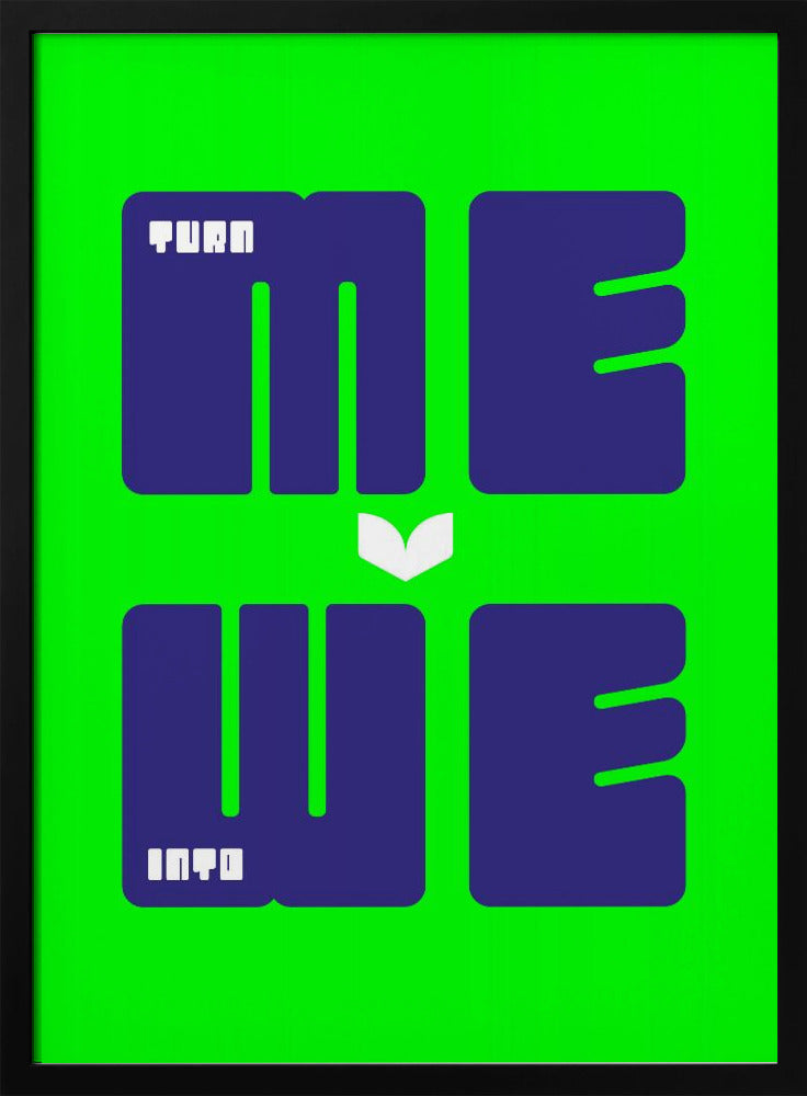 Turn Me Into We | Poster