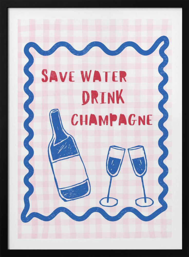 Bespaar water, drink champagne | Poster