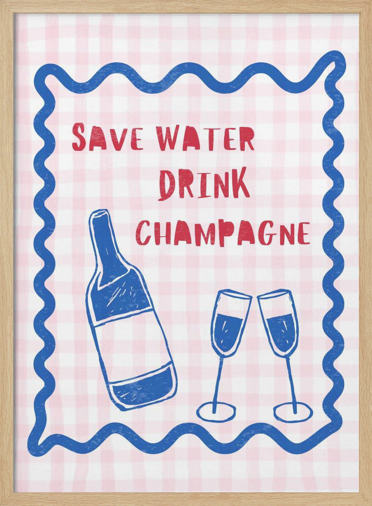 Bespaar water, drink champagne | Poster