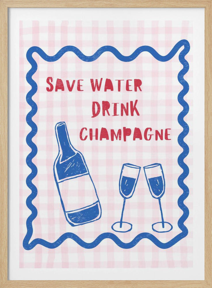 Bespaar water, drink champagne | Poster