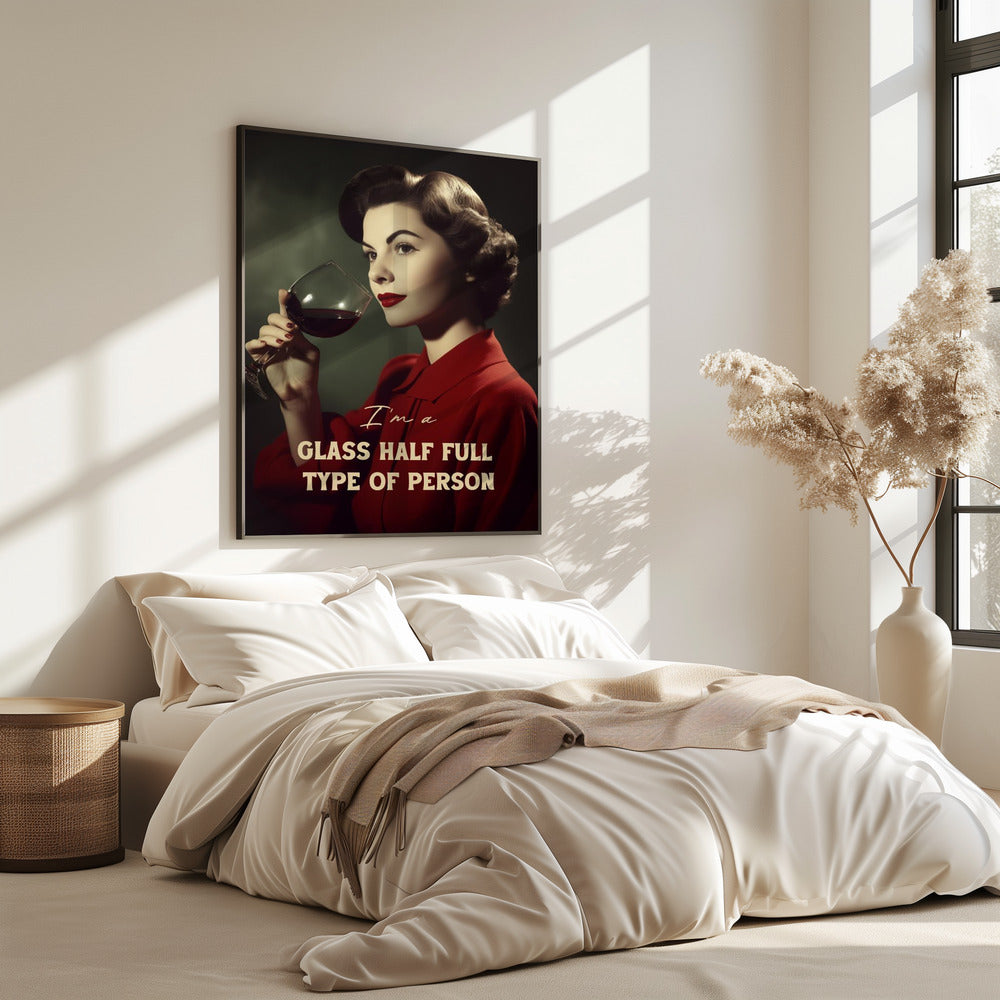 I'm a glass half full type of person | Poster