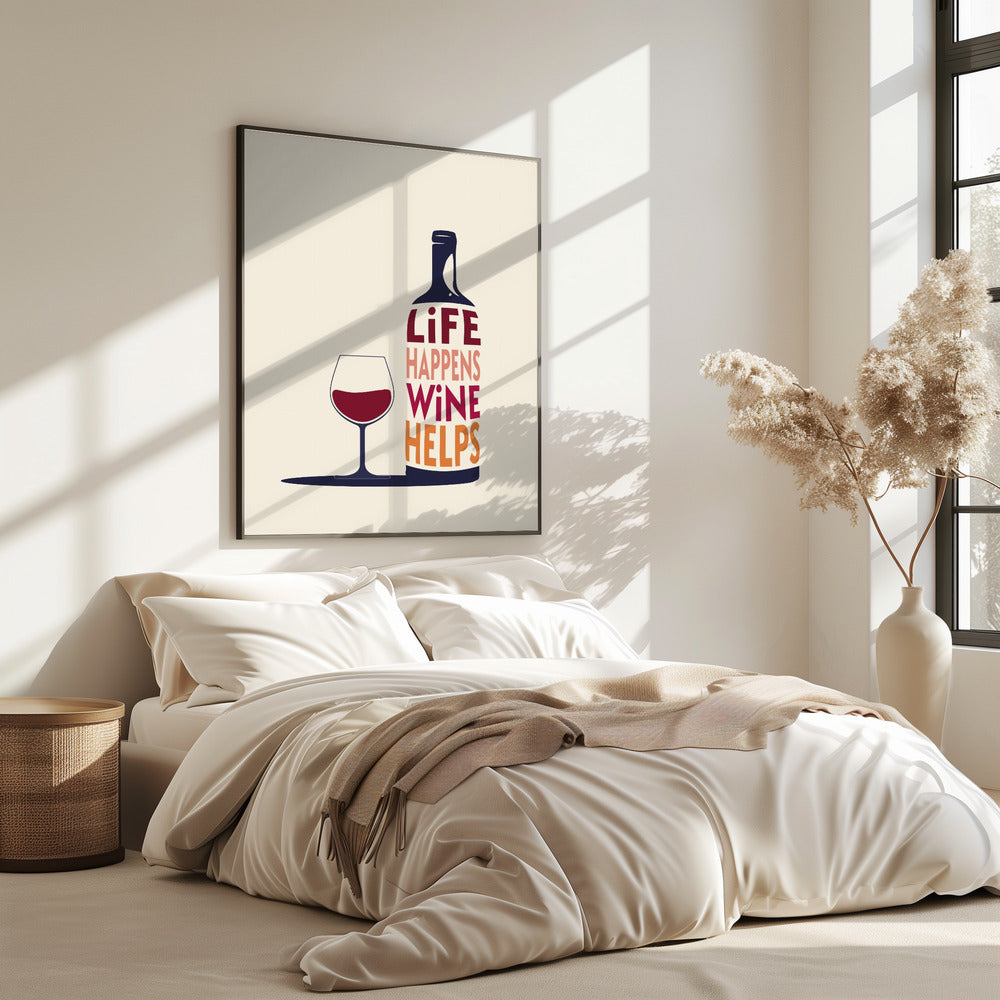 Life Happens, Wine Helps - Wine Quote | Poster