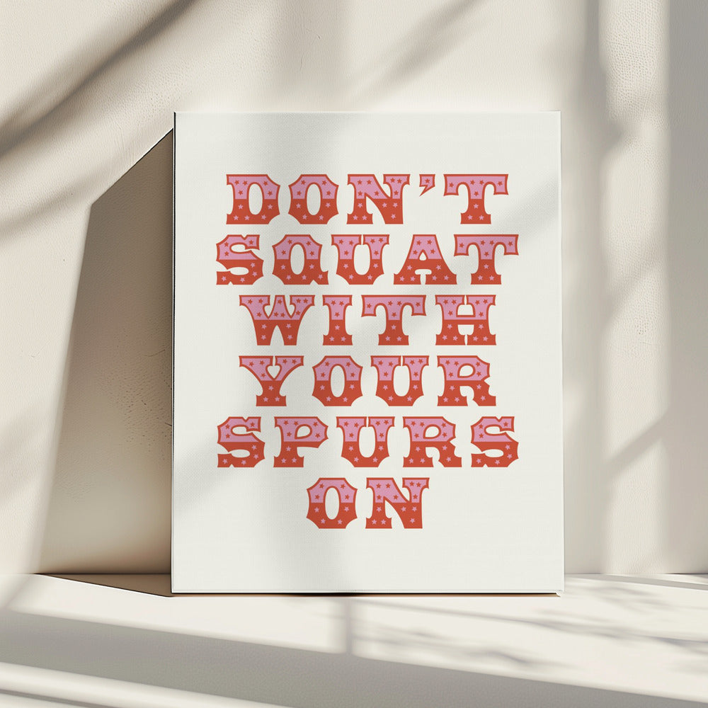 Don't Squat With Your Spurs On | Canvas