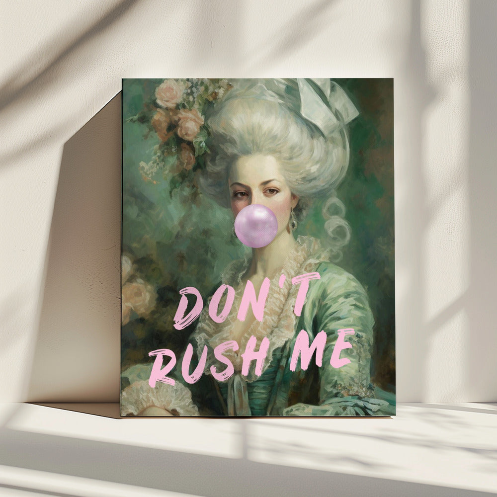 Marie Antoinette Don't Rush Me | Canvas