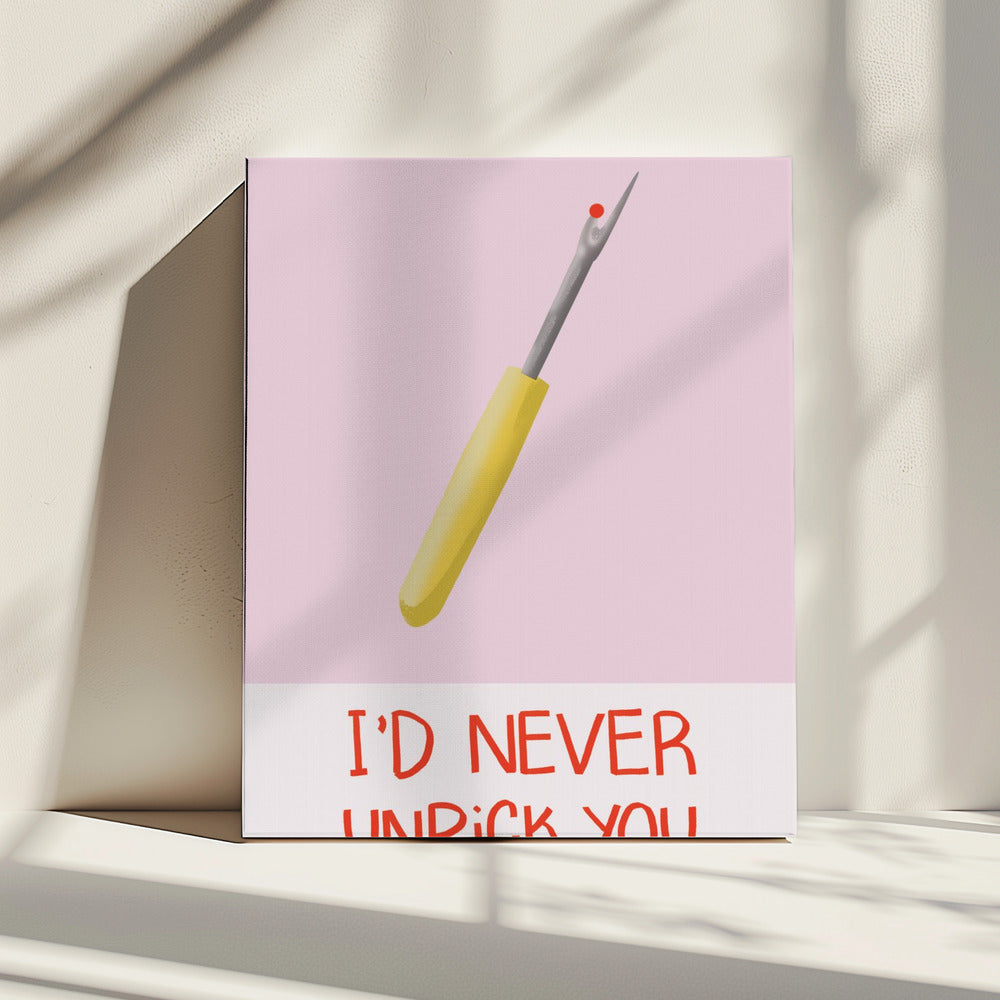I'd never unpick you | Canvas