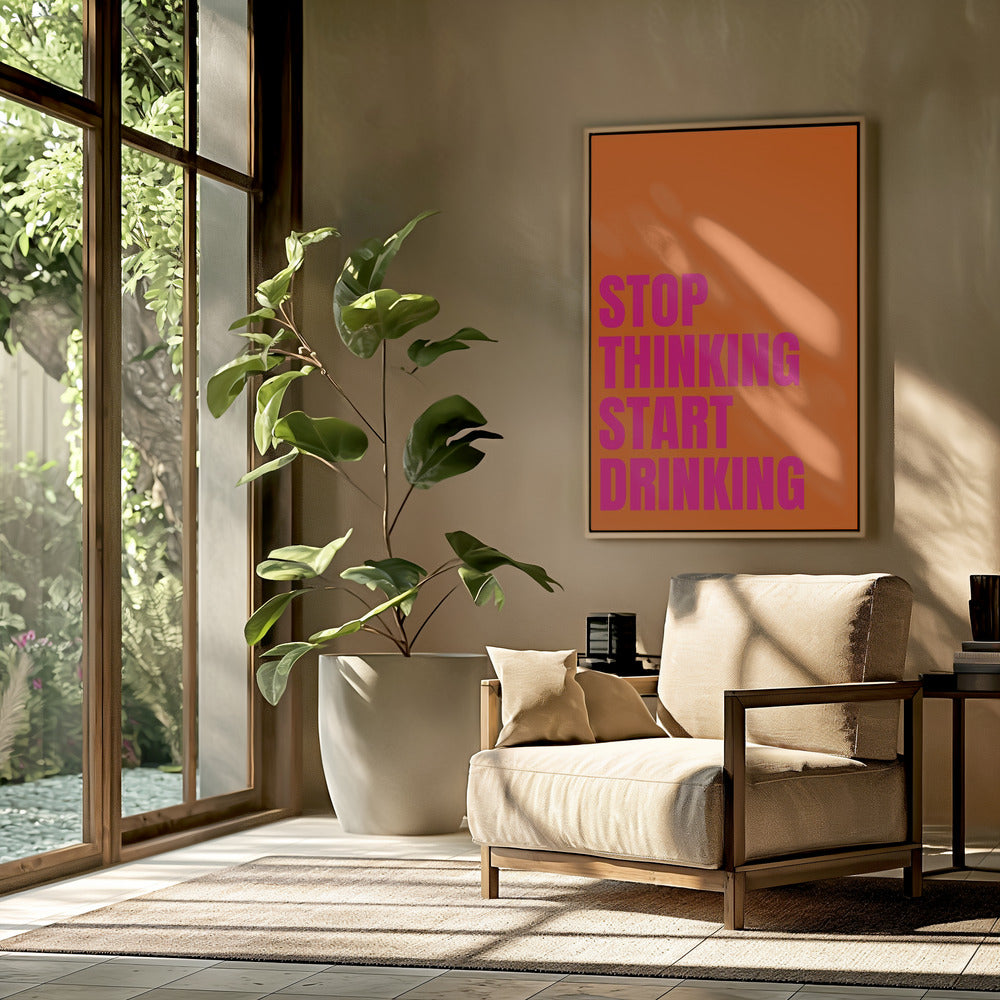 Stop met denken, begin met drinken | Poster