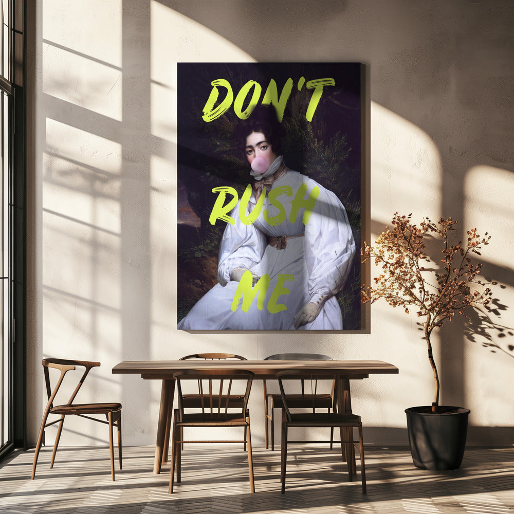 Don't Rush Me Bubble-Gum Kunst | Canvas