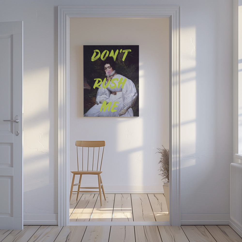Don't Rush Me Bubble-Gum Kunst | Canvas