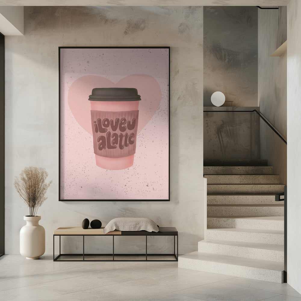 Ik hou van je, een Latte | Poster
