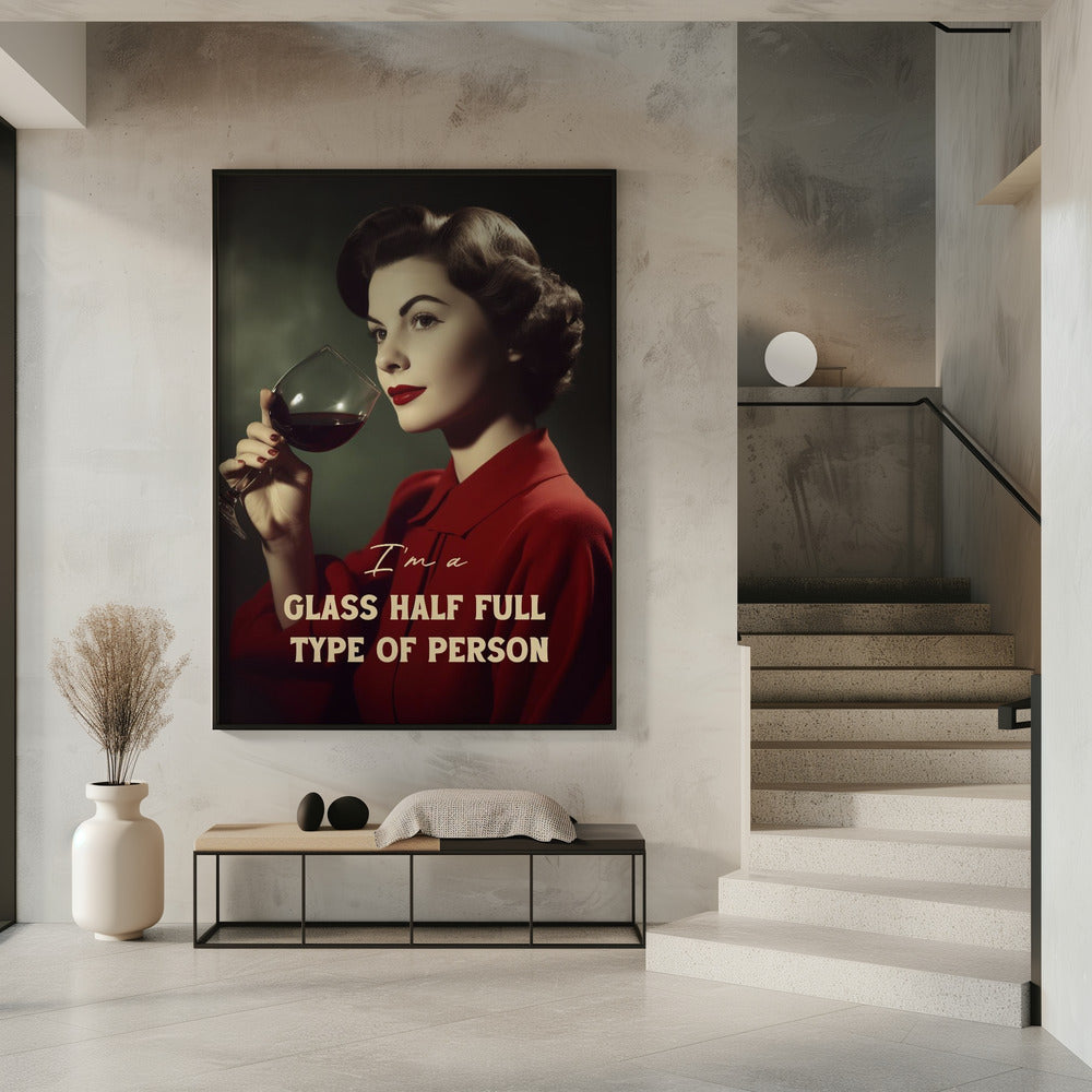 I'm a glass half full type of person | Poster