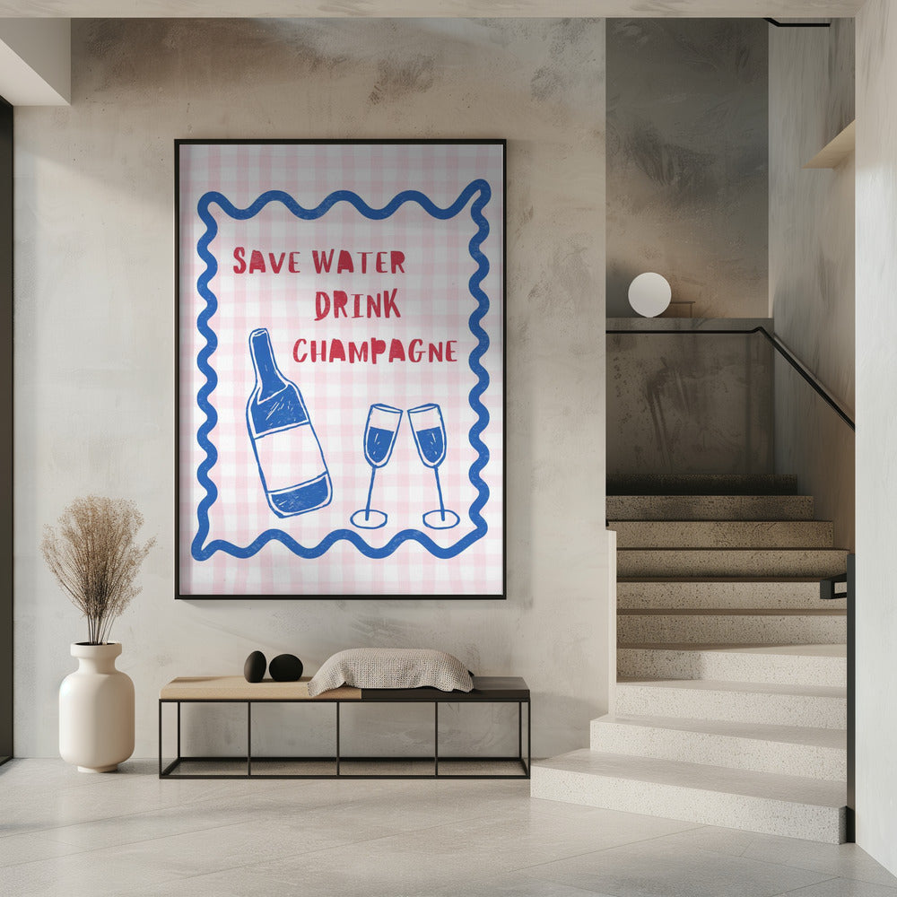 Bespaar water, drink champagne | Poster