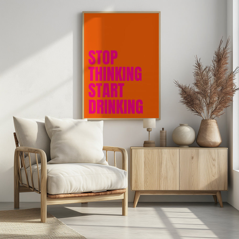 Stop met denken, begin met drinken | Poster