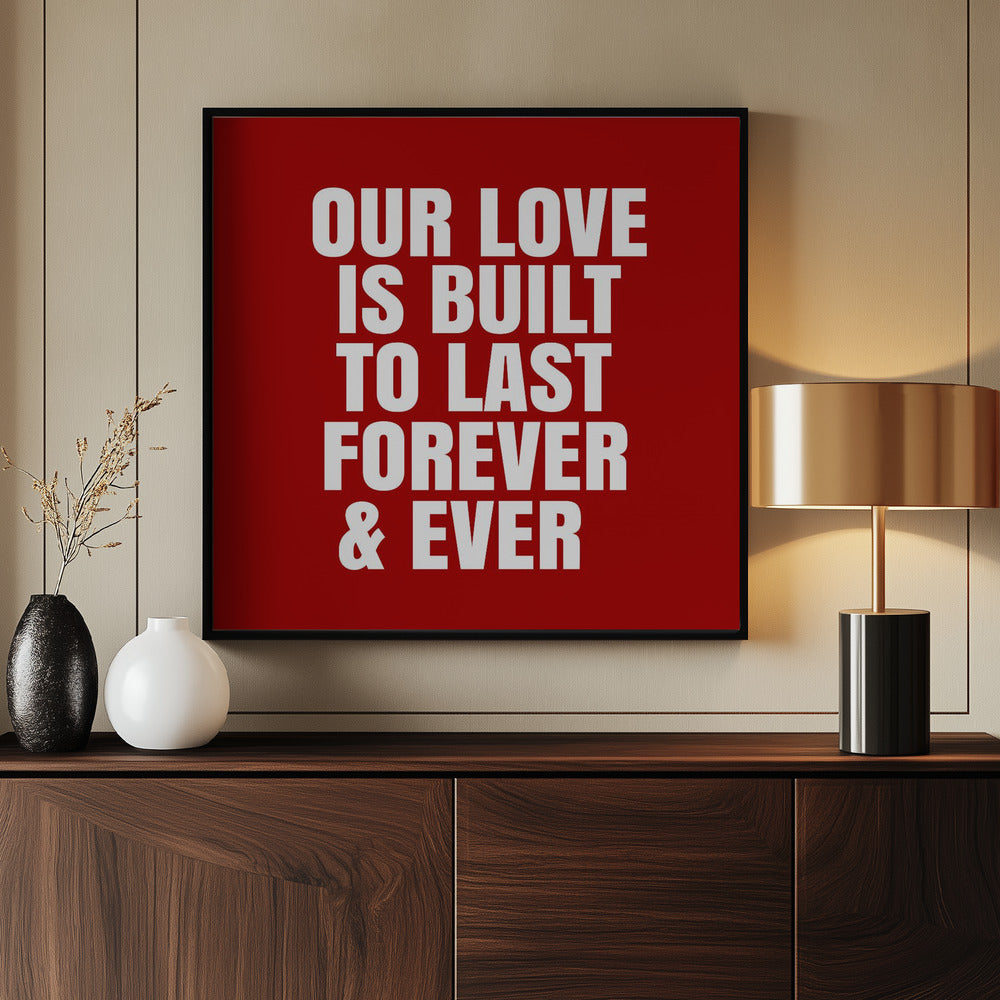 Onze liefde is gebouwd om voor altijd en eeuwig te duren | Poster