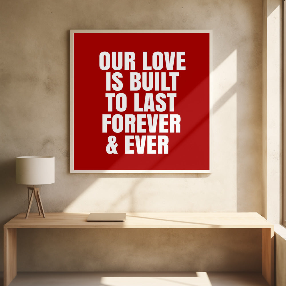 Onze liefde is gebouwd om voor altijd en eeuwig te duren | Poster