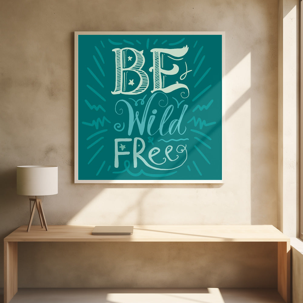 Be Wild and Free-letters | Poster