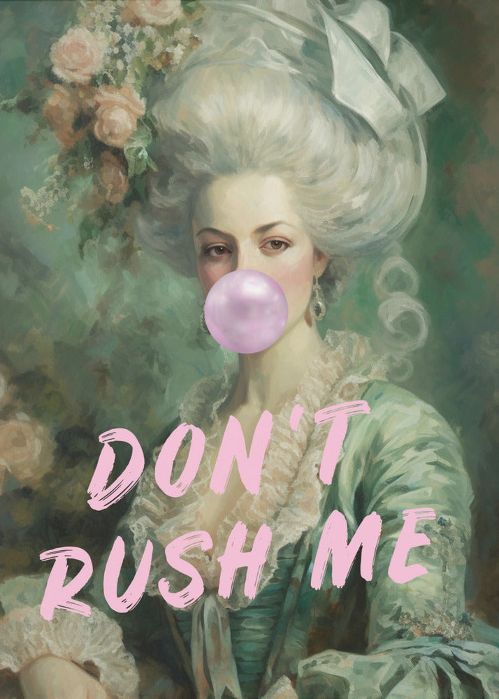 Marie Antoinette Don't Rush Me | Canvas