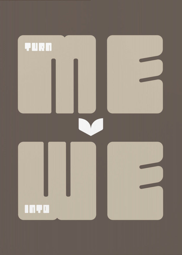 Turn Me Into We | Poster