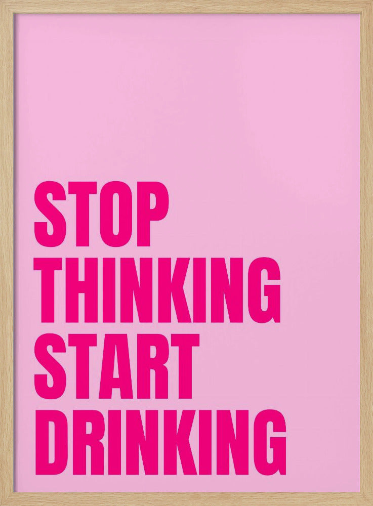 Drink in plaats van na te denken | Poster