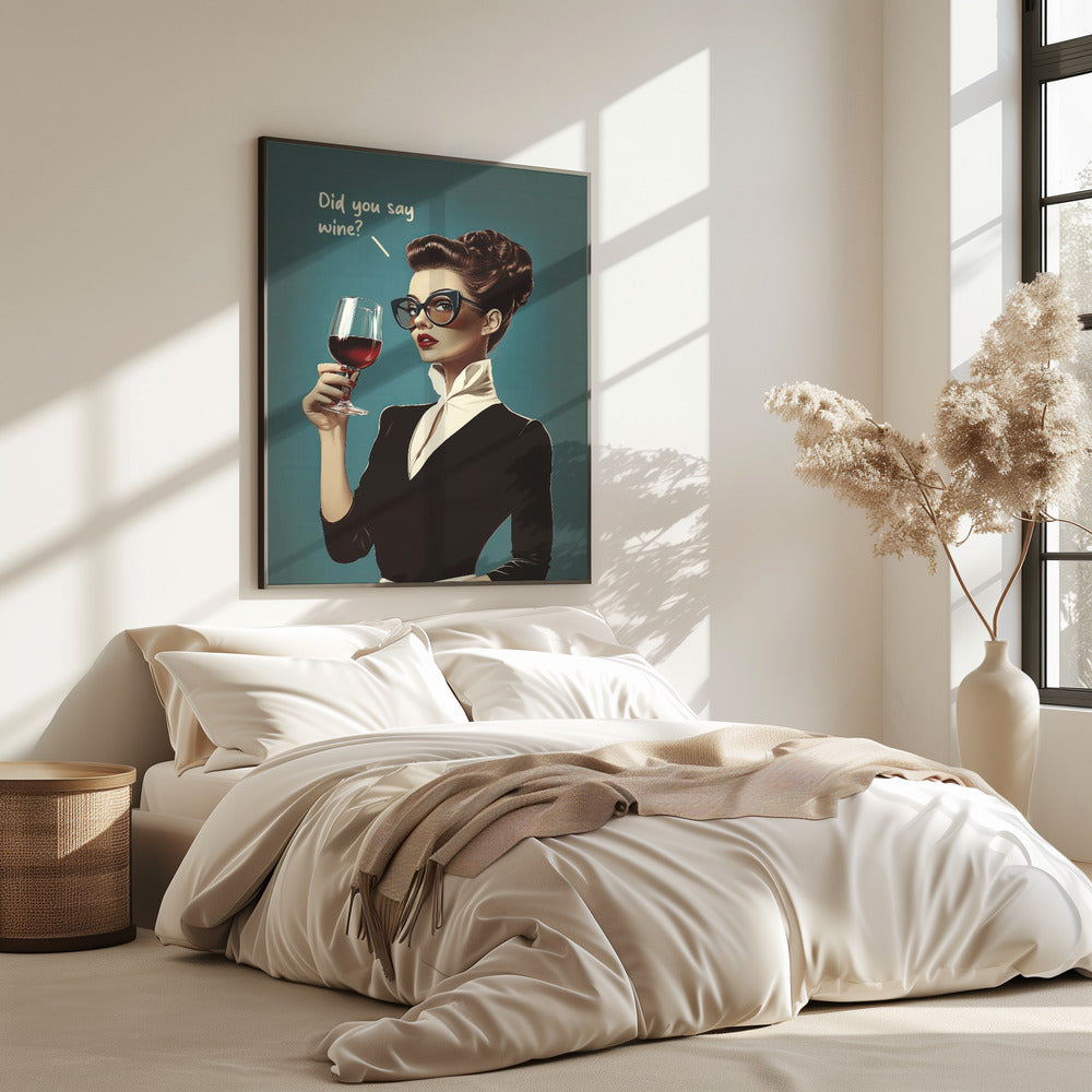 Did You Say Wine | Poster