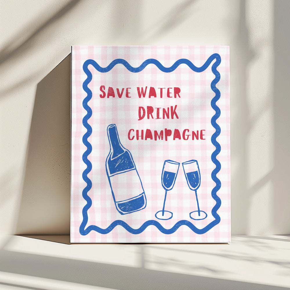 Bespaar water, drink champagne | Canvas