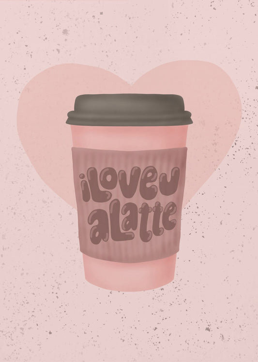 Ik hou van je, een Latte | Poster