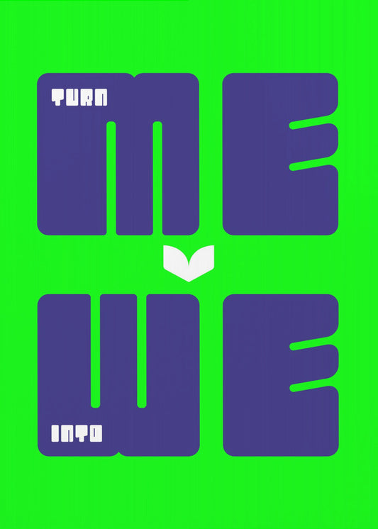 Turn Me Into We | Poster